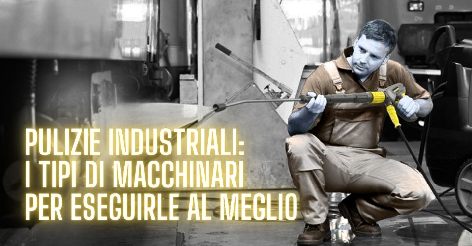 Macchinari per pulizie industriali e loro utilità