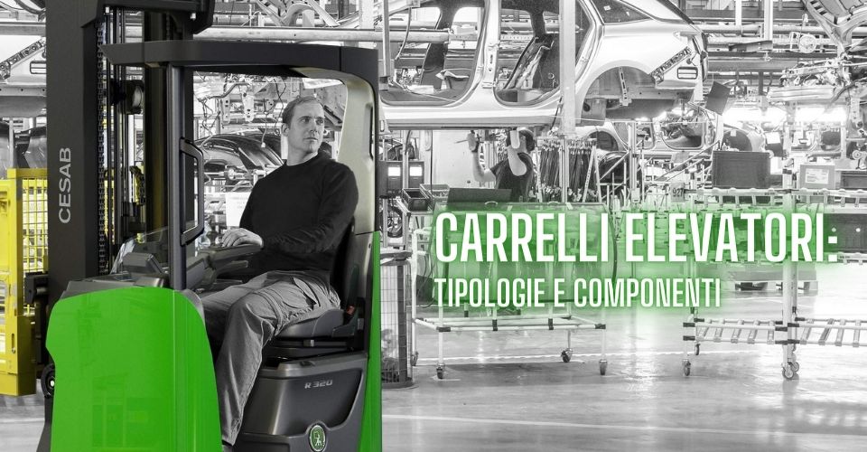 Carelli elevatori: diverse tipologie e componenti