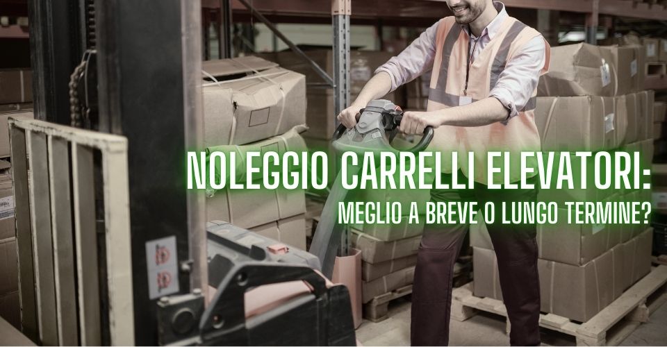 Tipologie di noleggio di carrelli elevatori